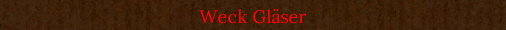 Weck Gl�ser
